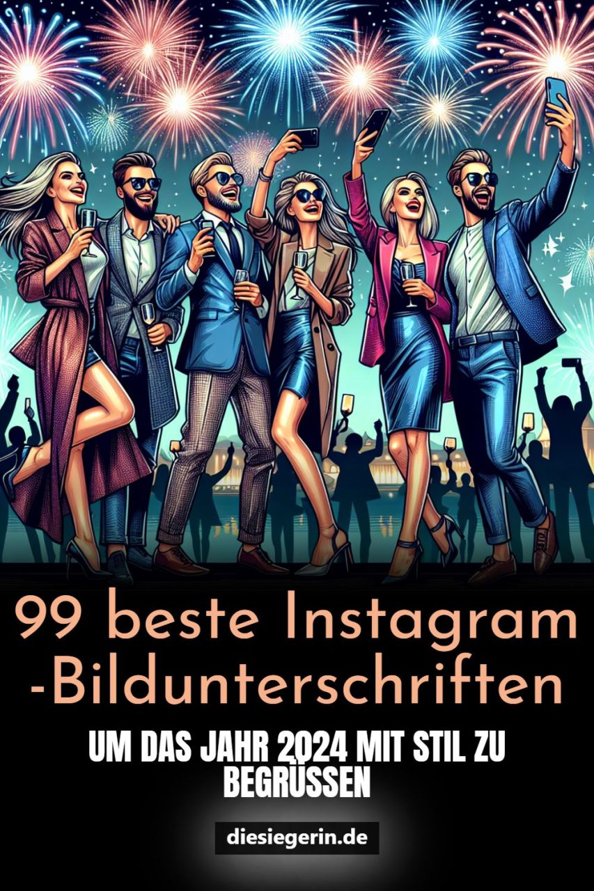 99 beste Instagram-Bildunterschriften UM DAS JAHR 2024 MIT STIL ZU BEGRÜSSEN