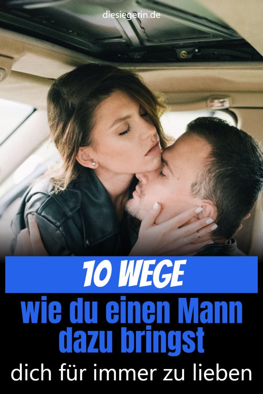 10 Wege wie du einen Mann dazu bringst dich für immer zu lieben