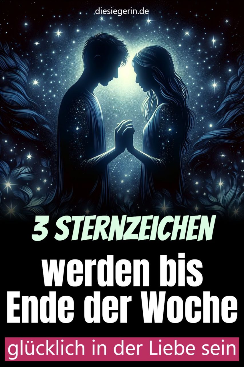 3 Sternzeichen werden bis Ende der Woche glücklich in der Liebe sein