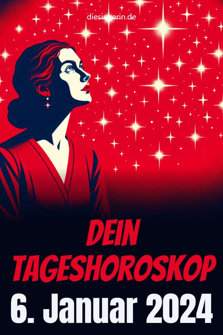 Dein Tageshoroskop 6. Januar 2024