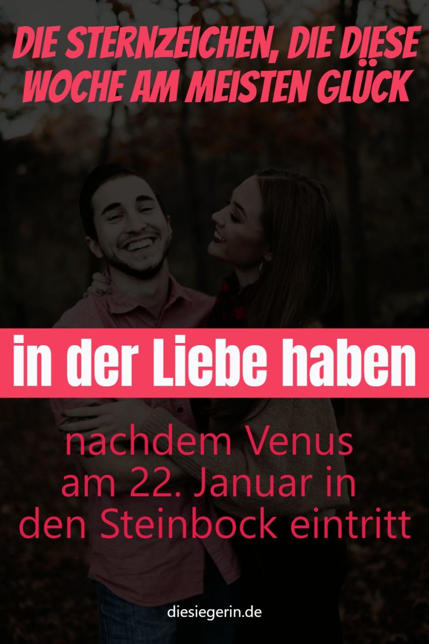 Die Sternzeichen, die diese Woche am meisten Glück in der Liebe haben nachdem Venus am 22. Januar in den Steinbock eintritt