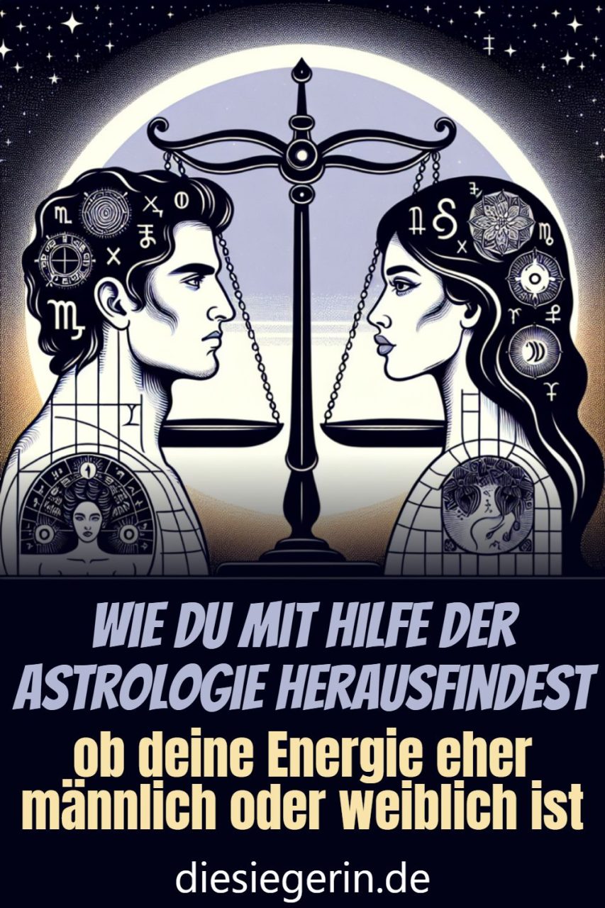 Wie du mit Hilfe der Astrologie herausfindest ob deine Energie eher männlich oder weiblich ist