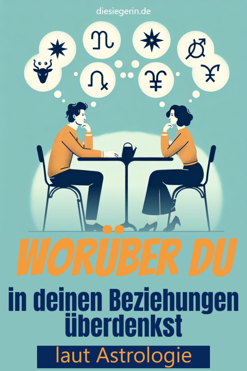 Worüber du in deinen Beziehungen überdenkst laut Astrologie