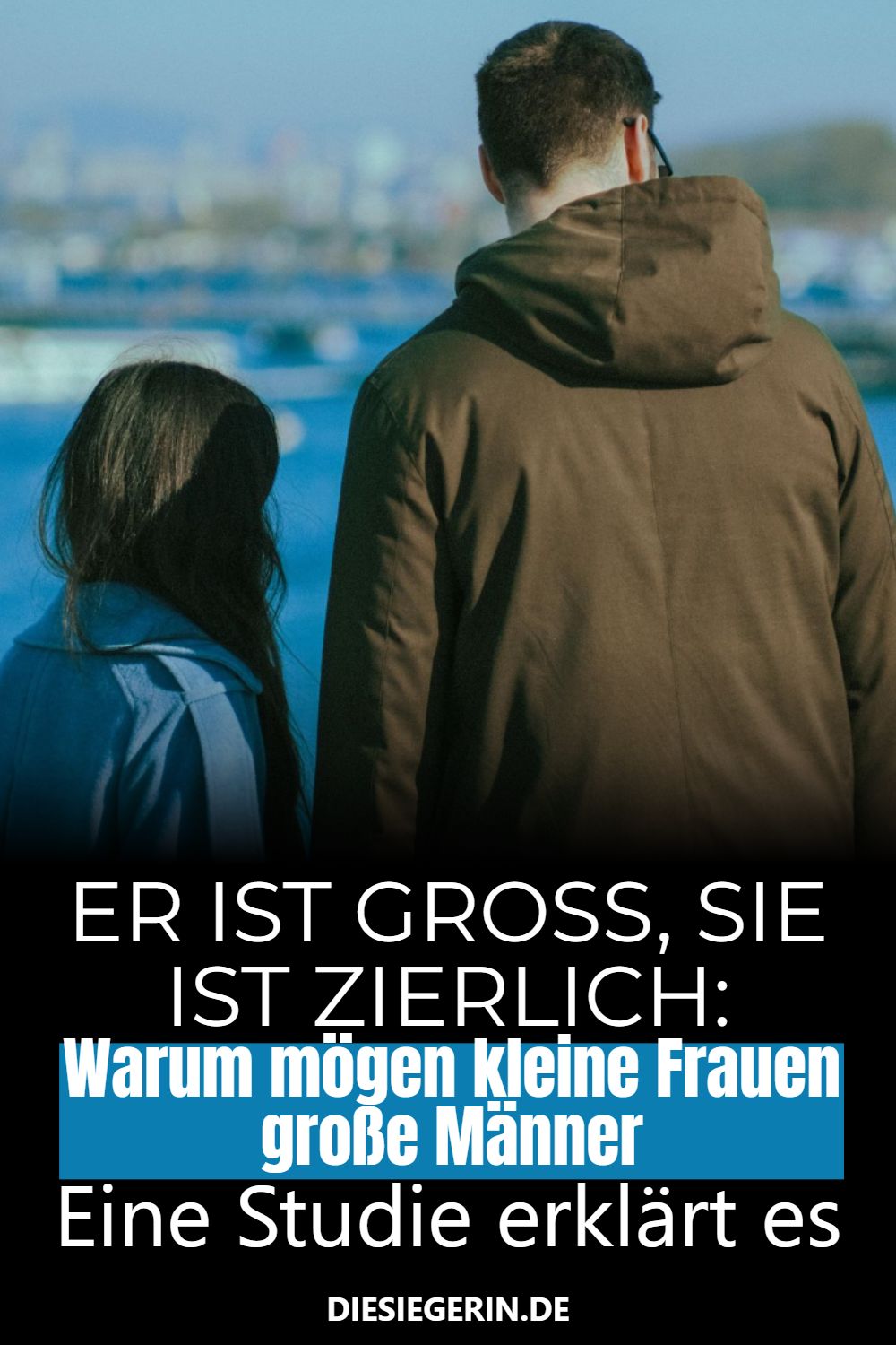 ER IST GROSS, SIE IST ZIERLICH: Warum mögen kleine Frauen große Männer Eine Studie erklärt es