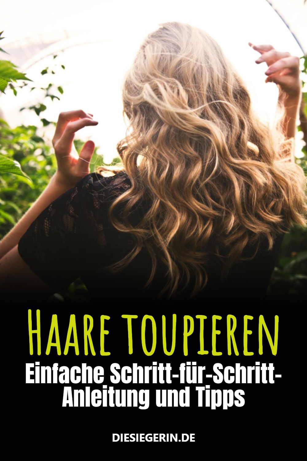 Haare toupieren Einfache Schritt-für-Schritt-Anleitung und Tipps